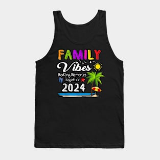 Family Vibes 2024 Making Memories Together Reunion Vacation T-Shirt Tank Top